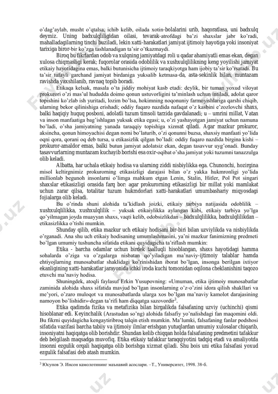 s, vijdon kabi umumiy tushunchalarni, etikaiy e’tiqod, maslak va his-tuyg’ularni izohlab beradi. shuningdek, etikaning abadiy muammolari bo’lgan – etikaiy bahoning mezoni nimada, etikada haqiqat bormi, etikaiy erkinlik nima, inson o’z xatti-harakati uchun javobgarmi, mas’ulmi kabi savollarga javob axtaradi. etika fan sifatida etikani, odob-xulqni, etikaiy munosabatlarni aks ettiribgina qolmay, balki odam intilishi lozim bo’lgan maqsadni, ya’ni yuksak etikaiy g’oyani, bu g’oyani, ya’ni bizning pirovard strategik maqsadimiz bo’lgan – ozod va obod vatan, erkin va farovon hayot g’oyasini amalga oshirmoq uchun qanday yashab, qanday harakat qilmoqlikni ma’nosi ochib beriladi, odamlarning yurish-turishi qanday degan savolgagina emas, balki qanday bo’lishi kerak degan savolga ham javob beradi. shuning uchun ham etikaiy illatlar tanqid qilinadi, odamlarning xatti- harakatiga yuksak etikaiy g’oya va maqsad nuqtai nazaridan qat’iy baho beriladi. xulq, odob deganda iqtisodiy tuzum taqozosi bilan, turmush sharoitining alohida tarzidan, tradisiyalaridan, an’analaridan, urf-odatlaridan paydo bo’lgan, biroq muntazam qarashlar, qoidalar, yo’l-yo’riqlar sistemasiga kirmagan munosabatlar xususiyati tushuniladi. demak, xulq …