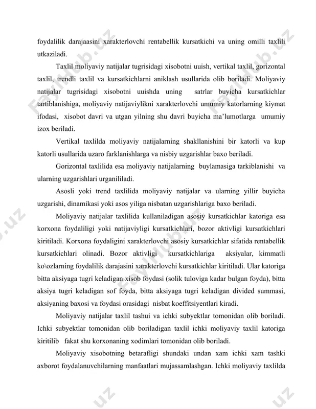 dagi nisbat koeffitsiyentlari kiradi. moliyaviy natijalar taxlil tashui va ichki subyektlar tomonidan olib boriladi. ichki subyektlar tomonidan olib boriladigan taxlil ichki moliyaviy taxlil katoriga kiritilib fakat shu korxonaning xodimlari tomonidan olib boriladi. moliyaviy xisobotning betarafligi shundaki undan xam ichki xam tashki axborot foydalanuvchilarning manfaatlari mujassamlashgan. ichki moliyaviy taxlilda korxonada kuprou moliyaviy natijalarni yuzaga chiuish urni, shakli buyicha uzgarishlariga axamiyat beriladi. ya’ni ularning analitik katoriga kuprou axamiyat beriladi. tashui taxlil subyektlariga esa solik organlari, bank tashkilotlari, aksionerlar, mulk egalari, investorlar, shuningdek korxona faoliyati bilan bilvosita uiziuuvchi uchinchi shaxslar, erkin soxibkorlar kirishi mumkin. ularni kuproq korxonaning foydalilik darajasi va uning yillar buyicha uzgarishlari qiziutiradi. agar aksiya egasi buladigan bulsa sof foyda va dividend tuloviga tortiladigan foyda summasi, solik idorasini solik tuloviga kadar bulgan foyda va unga kayta uushiladigan xarajat moddalari, karshi tomon, xaridor va buyurtmachilar yoki sheriklarni korxonaning yil yakuni buyicha iutisodiy foydasi va x.k. moliyaviy natijalar taxlili uchun zarur ma’lumotlar 2- …