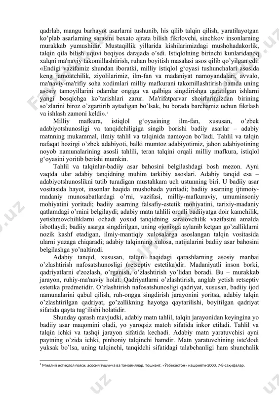 l, talqin qilish, baholash imkoniyati paydo bo’ldi. hech qanday tuzum talqin, tahlilni inkor etmaydi. lekin aksariyat ijtimoiy-siyosiy-mafkuraviy munosabatlar xolis, teran talqinga imkon bermaydi. mustaqil o’zbekistondagi ijtimoiy-siyosiy, adabiy-ma'naviy vaziyat o’tmishni haqqoniy o’rganish; muqaddas, o’lmas asarlarni xolis, ishonarli, ilmiy talqin etish imkonini berdi. qur'oni karimning bir necha izohli tarjimasi, jaloliddin rumiy «masnaviy»sining sharhli tarjimasi, olamga taniqli mumtoz olimlarimiz, adiblarimiz asarlarining izoh-sharhlar bilan chop etilishi tariximizning bebaho yutuqlaridir. mustaqillik tufayli so’z san'atkorlari, olimlar asarlari mukammal holda chop etila boshlandi. mukammal asarlar – talqinning mustahkam poydevori. alisher navoiyning 20 jildlik mukammal asarlari, «boburnoma» to’liq chop etildi. 2001 yil mustaqil o’zbekistonda haqli ravishda navoiy yili bo’lib qoldi. mustaqillikning 10 yilligi arafasida navoiy shahrida navoiyning yodgorlik majmui ochildi. qadriyatlarni qadrlab, mangu barhayot asarlarni tushunib, his qilib talqin qilish, yaratilayotgan ko’plab asarlarning sarasini bexato ajrata bilish fikrlovchi, sinchkov insonlarning murakkab yumushidir. mustaqillik yillarida kishilarimizdagi mushohadakorlik, talqin qila bilish uquvi beqiyos darajada o’sdi. istiqlolning birinchi kunlaridanoq xalqni ma'naviy …