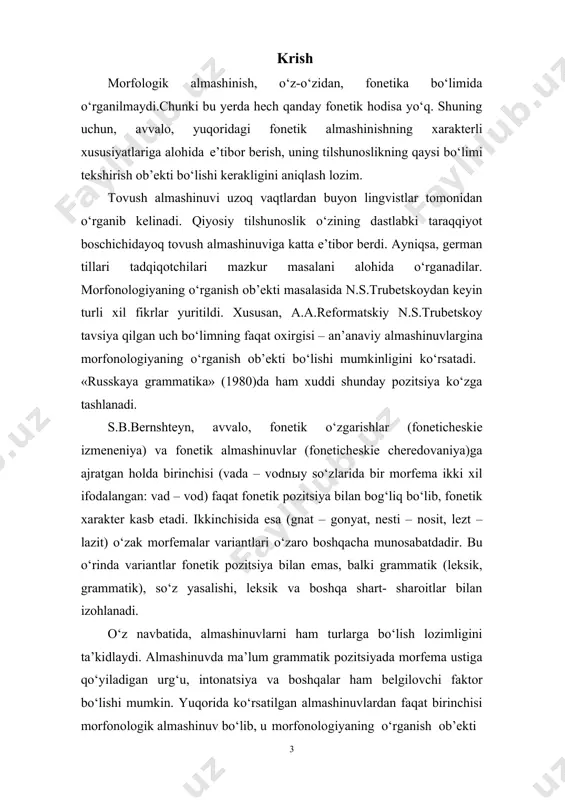 lardan so‘z qurilgan bo‘lardi. ammo til sun’iy qurilma emas, u ko‘p asrlik tarixga ega. tarixiy taraqqiyot jarayonida uning ayrim elementlari morfonem qurilmasini saqlagan holda ma’nosini yo‘qotadi. mazmun plani nuqtai nazaridan ajralmaydigan bu morfonem qator morfonologik strukturaning boshqa elementi bilan o‘z aloqasini saqlagan holda morfonologik nuqtai nazardan bo‘laklarga ajralishi mumkin. ana shunday birliklar submorf (yoki fonomorf) deb nomlanadi». yaqin yillargacha hind-ovrupo tillarida unlilar almashinuvi (ablaut) fonetik hodisa hisoblanib kelindi. bunday qarash, ayniqsa, yosh grammatikachilarmaktabiga (k.brugman, g.xirt va h.k.) xosdir. ablautga fonetik hodisa sifatida qarash hozir ham ayrim tilshunoslar asarlarida, ayniqsa, slavyan tilshunosligida keng tarqalgan.1 tovush almashinuvlariga bunday qarashni a.a.reformatskiy haqli ravishda keskin tanqid qildi.2 tilshunoslik tarixida tovush almashinuvi nazariyasining ishlanishida boduen de kurtene va n.v.krushevskiy alohida o‘rin egallaydi. ular birinchi bo‘lib tilshunoslik tarixida tovush o‘zgarishlari va almashinuvlarini bir-biridan farqlab o‘rgandilar. i.a.boduen de kurtene tildagi barcha tovush almashinuvlarini ikki kategoriyaga bo‘ladi: kombinator xoslangan alternatsiyalar; traditsiyaga asoslangan alternatsiyalar. u birinchi tipdagi alternatsiyalarni fonetikaga, …