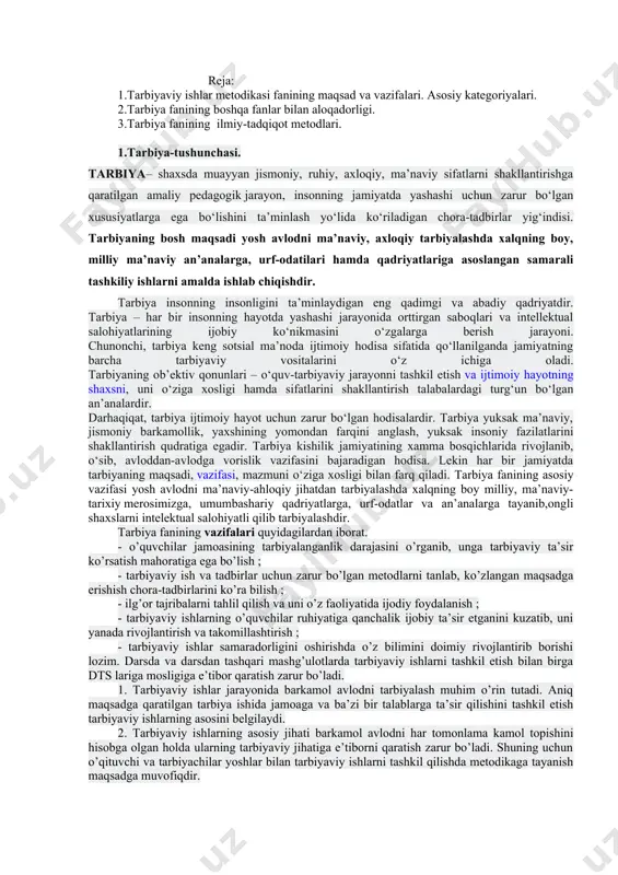 sligi bilan farq qiladi. tarbiya fanining asosiy vazifasi yosh avlodni ma’naviy-ahloqiy jihatdan tarbiyalashda xalqning boy milliy, ma’naviy-tarixiy merosimizga, umumbashariy qadriyatlarga, urf-odatlar va an’analarga tayanib,ongli shaxslarni intelektual salohiyatli qilib tarbiyalashdir. tarbiya fanining vazifalari quyidagilardan iborat. - o’quvchilar jamoasining tarbiyalanganlik darajasini o’rganib, unga tarbiyaviy ta’sir ko’rsatish mahoratiga ega bo’lish ; - tarbiyaviy ish va tadbirlar uchun zarur bo’lgan metodlarni tanlab, ko’zlangan maqsadga erishish chora-tadbirlarini ko’ra bilish ; - ilg’or tajribalarni tahlil qilish va uni o’z faoliyatida ijodiy foydalanish ; - tarbiyaviy ishlarning o’quvchilar ruhiyatiga qanchalik ijobiy ta’sir etganini kuzatib, uni yanada rivojlantirish va takomillashtirish ; - tarbiyaviy ishlar samaradorligini oshirishda o’z bilimini doimiy rivojlantirib borishi lozim. darsda va darsdan tashqari mashg’ulotlarda tarbiyaviy ishlarni tashkil etish bilan birga dts lariga mosligiga e’tibor qaratish zarur bo’ladi. 1. tarbiyaviy ishlar jarayonida barkamol avlodni tarbiyalash muhim o’rin tutadi. aniq maqsadga qaratilgan tarbiya ishida jamoaga va ba’zi bir talablarga ta’sir qilishini tashkil etish tarbiyaviy ishlarning asosini belgilaydi. …