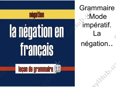 grammaire: mode impératif. la négation. — PPTX