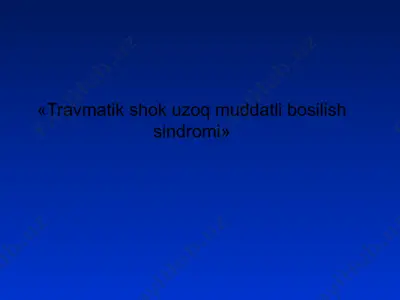 travmatik shok uzoq muddatli bosilish sindromi — PPTX