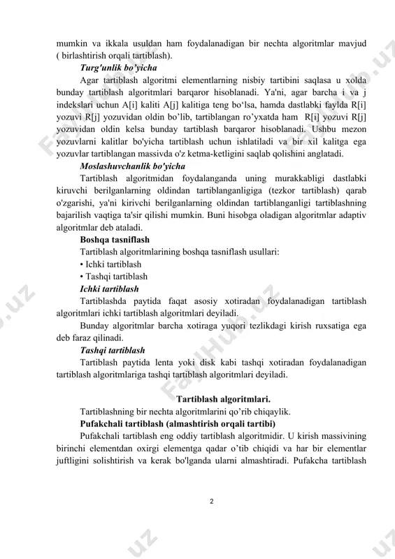 , agar barcha i va j indekslari uchun a[i] kaliti a[j] kalitiga teng bo‘lsa, hamda dastlabki faylda r[i] yozuvi r[j] yozuvidan oldin bo’lib, tartiblangan ro’yxatda ham r[i] yozuvi r[j] yozuvidan oldin kelsa bunday tartiblash barqaror hisoblanadi. ushbu mezon yozuvlarni kalitlar bo'yicha tartiblash uchun ishlatiladi va bir xil kalitga ega yozuvlar tartiblangan massivda o'z ketma-ketligini saqlab qolishini anglatadi. moslashuvchanlik bo'yicha tartiblash algoritmidan foydalanganda uning murakkabligi dastlabki kiruvchi berilganlarning oldindan tartiblanganligiga (tezkor tartiblash) qarab o'zgarishi, ya'ni kirivchi berilganlarning oldindan tartiblanganligi tartiblashning bajarilish vaqtiga ta'sir qilishi mumkin. buni hisobga oladigan algoritmlar adaptiv algoritmlar deb ataladi. boshqa tasniflash tartiblash algoritmlarining boshqa tasniflash usullari: • ichki tartiblash • tashqi tartiblash ichki tartiblash tartiblashda paytida faqat asosiy xotiradan foydalanadigan tartiblash algoritmlari ichki tartiblash algoritmlari deyiladi. bunday algoritmlar barcha xotiraga yuqori tezlikdagi kirish ruxsatiga ega deb faraz qilinadi. tashqi tartiblash tartiblash paytida lenta yoki disk kabi tashqi xotiradan foydalanadigan tartiblash algoritmlariga tashqi tartiblash algoritmlari deyiladi. tartiblash algoritmlari. …