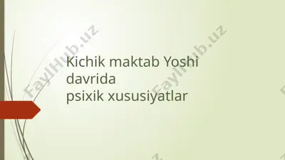 kichik maktab yoshidagi bolalarning psixik xususiyatlar — PPTX