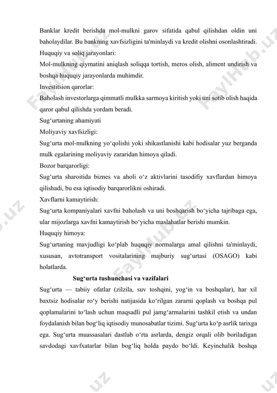 lkka sarmoya kiritish yoki uni sotib olish haqida qaror qabul qilishda yordam beradi. sug‘urtaning ahamiyati moliyaviy xavfsizligi: sug‘urta mol-mulkning yo‘qolishi yoki shikastlanishi kabi hodisalar yuz berganda mulk egalarining moliyaviy zararidan himoya qiladi. bozor barqarorligi: sug‘urta sharoitida biznes va aholi o‘z aktivlarini tasodifiy xavflardan himoya qilishadi, bu esa iqtisodiy barqarorlikni oshiradi. xavflarni kamaytirish: sug‘urta kompaniyalari xavfni baholash va uni boshqarish bo‘yicha tajribaga ega, ular mijozlarga xavfni kamaytirish bo‘yicha maslahatlar berishi mumkin. huquqiy himoya: sug‘urtaning mavjudligi ko‘plab huquqiy normalarga amal qilishni ta'minlaydi, xususan, avtotransport vositalarining majburiy sug‘urtasi (osago) kabi holatlarda. sug‘urta tushunchasi va vazifalari sugʻurta — tabiiy ofatlar (zilzila, suv toshqini, yogʻin va boshqalar), har xil baxtsiz hodisalar roʻy berishi natijasida koʻrilgan zararni qoplash va boshqa pul qoplamalarini toʻlash uchun maqsadli pul jamgʻarmalarini tashkil etish va undan foydalanish bilan bogʻliq iqtisodiy munosabatlar tizimi. sugʻurta koʻp asrlik tarixga ega. sugʻurta muassasalari dastlab oʻrta asrlarda, dengiz orqali olib boriladigan savdodagi xavfxatarlar bilan bogʻliq holda …
