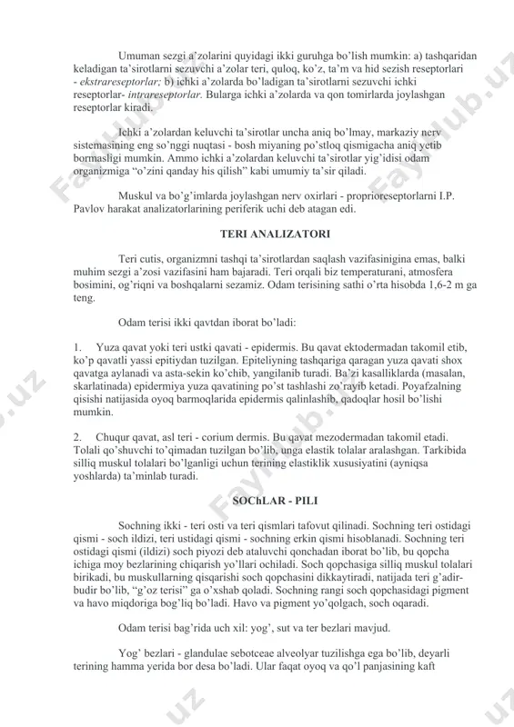 ’lish mumkin: a) tashqaridan keladigan ta’sirotlarni sezuvchi a’zolar teri, quloq, ko’z, ta’m va hid sezish reseptorlari - ekstrareseptorlar; b) ichki a’zolarda bo’ladigan ta’sirotlarni sezuvchi ichki reseptorlar- intrareseptorlar. bularga ichki a’zolarda va qon tomirlarda joylashgan reseptorlar kiradi. ichki a’zolardan keluvchi ta’sirotlar uncha aniq bo’lmay, markaziy nerv sistemasining eng so’nggi nuqtasi - bosh miyaning po’stloq qismigacha aniq yetib bormasligi mumkin. ammo ichki a’zolardan keluvchi ta’sirotlar yig’idisi odam organizmiga “o’zini qanday his qilish” kabi umumiy ta’sir qiladi. muskul va bo’g’imlarda joylashgan nerv oxirlari - proprioreseptorlarni i.p. pavlov harakat analizatorlarining periferik uchi deb atagan edi. teri analizatori teri cutis, organizmni tashqi ta’sirotlardan saqlash vazifasinigina emas, balki muhim sezgi a’zosi vazifasini ham bajaradi. teri orqali biz temperaturani, atmosfera bosimini, og’riqni va boshqalarni sezamiz. odam terisining sathi o’rta hisobda 1,6-2 m ga teng. odam terisi ikki qavtdan iborat bo’ladi: 1. yuza qavat yoki teri ustki qavati - epidermis. bu qavat ektodermadan takomil etib, ko’p qavatli yassi …