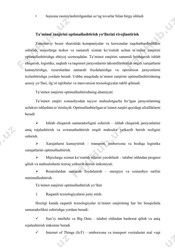 ystem) – ombor boshqaruv tizimi orqali mahsulot harakatini optimallashtirish. · tms (transport management system) – transport jarayonlarini samarali rejalashtirish va xarajatlarni kamaytirish. 3. talab va taklifni aniq prognoz qilish: · mijozlarning xarid qilish odatlarini tahlil qilish. · ma’lumotlarni real vaqtda kuzatib borish va natijalarni tahlil qilish. · bozor tendensiyalariga mos ravishda ishlab chiqarish hajmini rejalashtirish. 4. yetkazib beruvchilar bilan hamkorlikni mustahkamlash: · ishonchli yetkazib beruvchilar bilan uzoq muddatli shartnomalar tuzish. · xomashyo ta’minotidagi kechikishlarni minimallashtirish. · global yetkazib berish tarmoqlariga integratsiya qilish. 5. logistika va transport tizimini takomillashtirish: · samarali yo‘nalishlarni rejalashtirish orqali yetkazib berish jarayonlarini tezlashtirish. · dronlar va avtomatlashtirilgan transport vositalaridan foydalanish. · yoqilg‘i sarfini kamaytirish orqali ekologik barqarorlikni ta’minlash. jahon tajribasi va ilg‘or kompaniyalar amaliyoti 1. amazon kompaniyasi ombor tizimlarini robotlashtirish va sun’iy intellektdan foydalanish orqali mahsulotlarni tezkor yetkazib berish tizimini yaratgan. 2. toyota kompaniyasi "just-in-time" tizimini qo‘llash orqali ortiqcha ishlab chiqarish va resurs isrofgarchiligini kamaytirgan. 3. …