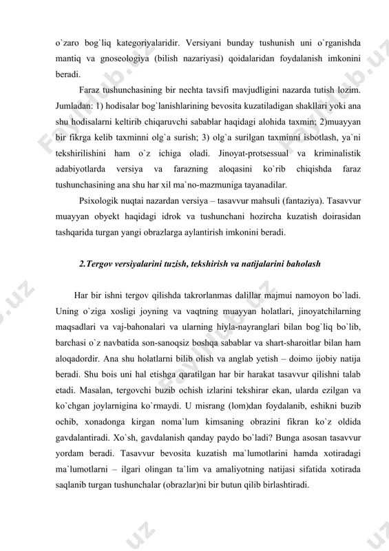 r va shart-sharoitlar bilan ham aloqadordir. ana shu holatlarni bilib olish va anglab yetish – doimo ijobiy natija beradi. shu bois uni hal etishga qaratilgan har bir harakat tasavvur qilishni talab etadi. masalan, tergovchi buzib ochish izlarini tekshirar ekan, ularda ezilgan va ko`chgan joylarnigina ko`rmaydi. u misrang (lom)dan foydalanib, eshikni buzib ochib, xonadonga kirgan noma`lum kimsaning obrazini fikran ko`z oldida gavdalantiradi. xo`sh, gavdalanish qanday paydo bo`ladi? bunga asosan tasavvur yordam beradi. tasavvur bevosita kuzatish ma`lumotlarini hamda xotiradagi ma`lumotlarni – ilgari olingan ta`lim va amaliyotning natijasi sifatida xotirada saqlanib turgan tushunchalar (obrazlar)ni bir butun qilib birlashtiradi. tasavvurda yaratilgan versiya yoki obraz bilib olishdan iborat muhim vazifani bajaradi. tergovchi uni tahlil etar ekan, ko`z oldiga keltirilayotgan hodisaning ehtimol tutilgan izlarini xayolan qidiradi, daliliy ma`lumotlarni hissiy va mantiqiy izlash yo`nalishlarini belgilab oladi. bu izlar va hodisa to`g`risidagi tasavvur taqqoslash asosida amalga oshiriladi. agar topilgan izlar tasavvurda yaratilgan obrazga mos kelmasa, tasavvurga yangidan oziq …