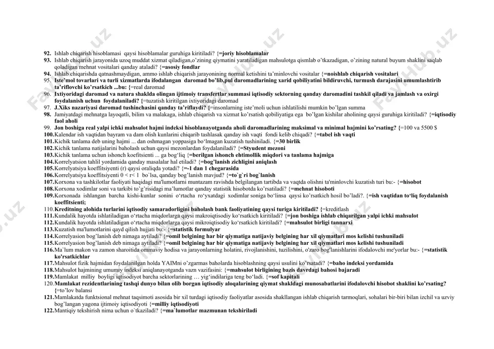 yonlarning vaqt ichida o’zgarishini tavsiflovchi nisbiy miqdorlar nisbiy miqdorlarning qaysi turiga kiritiladi? {=dinamika nisbiy miqdori 44. bo’lajak umr uzunligi indeksi hisoblanayotganda aholining maksimal va minimal umr ko’rish sifatida qaysi yosh belgilangan? {=maksimal 85 yosh va minimal 25 yosh 45. bog`lanish zichligini baholashda qaysi mezondan foydalaniladi? {=styudent mezoni 46. bosh to‘plamdan birliklar qura yoki chek tashlash yo‘li bilan tanlab olinishi qanday tanlash usuli hisoblanadi? {=tasodifiy tanlash 47. bosh to‘plamdan birliklar tartib bilan joylashtirilib, ma’lum oraliqlar bo‘yicha tanlab olinishi … tanlash deb yuritiladi. {=mexanik tanlash 48. bosh to‘plamning umumlashtiruvchi ko‘rsatkichlari bilan tanlama to‘plamning umumlashtiruvchi ko‘rsatkichlari o‘rtasidagi farqlanish statistikada … deb yuritiladi. {=reprezentativ xato 49. boshlang’ich hisob ma’lumotlari asosida umumlashtirilgan va qayta ishlangan miqdorlar qanday ko’rinishda bo’ladi. {=mutlaq, nisbiy va o’rtacha miqdorlar 50. bozor iqtisodiyoti sharoitida ishsizlik bo‘lishi ... tabiiy holat hisoblanadi. {=5-7 % 51. bozor iqtisodiyoti sharoitida iqtisodiyotda amal qiladigan statistik va hisobot tizimi nimaga asoslanadi? {=milliy hisoblar tizimi 52. bu diagrammalar …