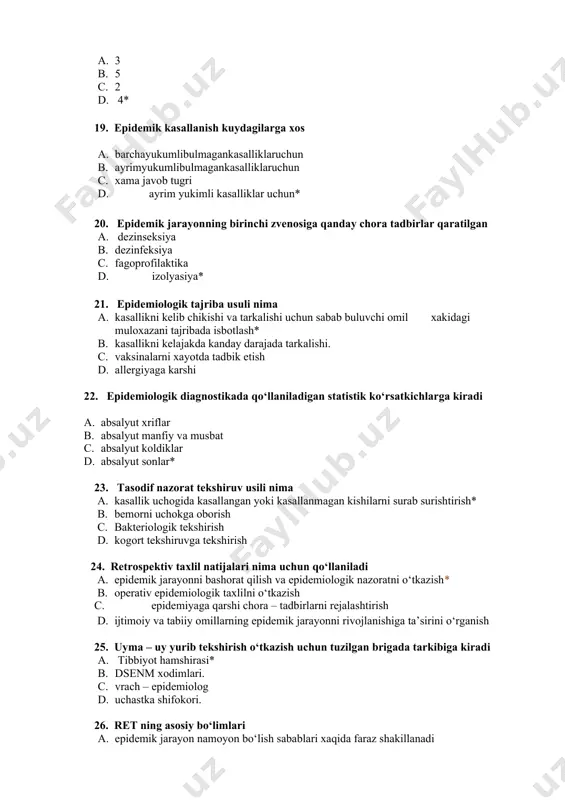 dezinfeksiya c. fagoprofilaktika d. izolyasiya* 21. epidemiologik tajriba usuli nima a. kasallikni kelib chikishi va tarkalishi uchun sabab buluvchi omil xakidagi muloxazani tajribada isbotlash* b. kasallikni kelajakda kanday darajada tarkalishi. c. vaksinalarni xayotda tadbik etish d. allergiyaga karshi 22. epidemiologik diagnostikada qo‘llaniladigan statistik ko‘rsatkichlarga kiradi a. absalyut xriflar b. absalyut manfiy va musbat c. absalyut koldiklar d. absalyut sonlar* 23. tasodif nazorat tekshiruv usili nima a. kasallik uchogida kasallangan yoki kasallanmagan kishilarni surab surishtirish* b. bemorni uchokga oborish c. bakteriologik tekshirish d. kogort tekshiruvga tekshirish 24. retrospektiv taxlil natijalari nima uchun qo‘llaniladi a. epidemik jarayonni bashorat qilish va epidemiologik nazoratni o‘tkazish* b. operativ epidemiologik taxlilni o‘tkazish c. epidemiyaga qarshi chora – tadbirlarni rejalashtirish d. ijtimoiy va tabiiy omillarning epidemik jarayonni rivojlanishiga ta’sirini o‘rganish 25. uyma – uy yurib tekshirish o‘tkazish uchun tuzilgan brigada tarkibiga kiradi a. tibbiyot hamshirasi* b. dsenm xodimlari. c. vrach – epidemiolog d. uchastka shifokori. 26. ret …