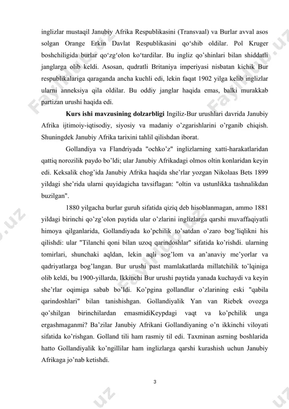 rtidan boshlab yevropada qahramon sifatida kutib olishdi. umuman olganda, buyuk britaniya o’zining ulkan mustamlaka imperiyasiga tahdid solayotgan edi kurs ishining maqsadi: mavzuni tarixiy jihatdan ochib berish va uni bugungi kundagi ahamiyatini ilmiy jihatdan yoritishdan iborat. shuningdek olingan bilimlarni tizimlashtirilgan tartibda mustahkamlashdan ham iborat. ishning maqsadiga asoslanib, quyidagi vazifalarni aniqlash mumkin: · ingiliz-bur urushlari davri · dagi ijtimoiy-iqtisodiy holatini o’rganib chiqish · birinchi va ikkinchi bur urushlari · janubiy afrika tarixi kurs ishi ob’ekti janubiy afrikaning ingiliz-bur urushi davri tarixi ishda qo’llaniladigan tadqiqot usullari: tahlil, sintez, umumlashtirish, tarixiy usul. kurs ishi tarkibi kirish, 2 bob va pharagirflar, xulosa va foydalanilgan adabiyotlardan iborat. i bob. bur urushlari. 1.1. birinchi bur urushi birinchi bur urushi 1880 yil 16 dekabrdan 1881 yil 23 martgacha birlashgan qirollik va transvaal burlari o’rtasida bo’lib o’tgan (janubiy afrika respublikasi britaniya boshqaruvi ostida ma’lum bo’lgan). urush bur g’alabasi va natijada janubiy afrika respublikasining mustaqilligiga olib keldi. urush birinchi ingliz-bur …