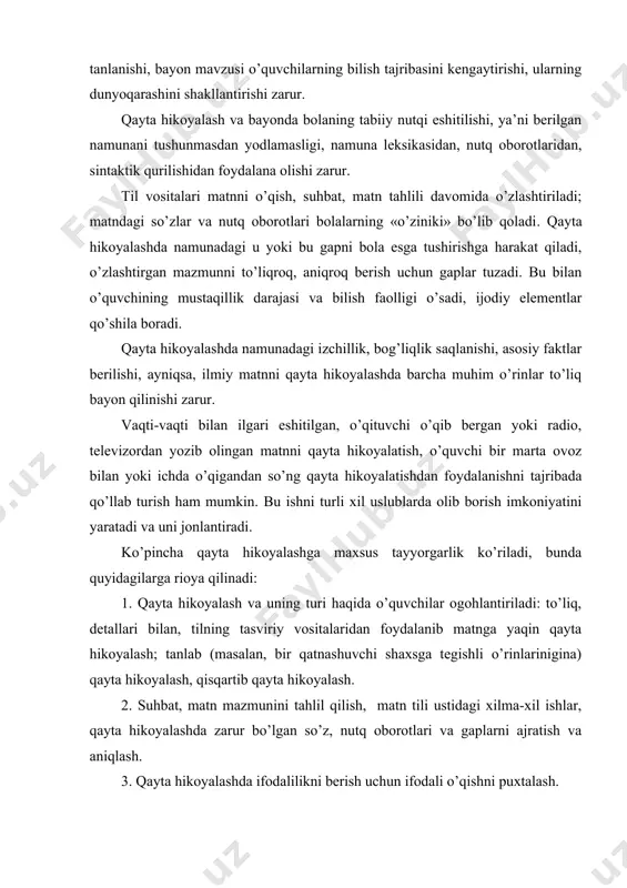 otlari va gaplarni ajratish va aniqlash. 3. qayta hikoyalashda ifodalilikni berish uchun ifodali o’qishni puxtalash. to’liq yoki matnga yaqinlashtirib qayta hikoyalash va bayon qayta hikoya qilish va bayonning bu turi boshqa turlariga nisbatan boshlang’ich sinflarda ko’p o’tkaziladi, chunki bu o’qilgan matnni butun detallari va bog’lanishlari bilan bolalar yodida mustahkamlash, namunaviy matnning mazmuni va tilini o’zlashtirish vositasi bo’lib ham xizmat qiladi. bolalar tez yodlab oladigan kichik matnni, she’riy misralarni buzmaslik uchun she’rni, ayniqsa, butun bir poetik obrazni tasvirlovchi lirik she’rni hikoya qilish tavsiya etilmaydi. to’liq hikoya qilish uchun dastlab aniq syujetli, hikoya uslubida yozilgan matn tanlanadi, keyin bolalar hikoyaga tasviriy (tabiat tasviri, kishilar va boshqa predmetlarning tashqi ko’rinishi tasviri) va muhokama elementlarini kiritishni o’rganadilar. hikoya qilishga o’rgatish vaqtida o’quvchilarni «bu fikr yozuvchi matnida qanday ifodalangan?» savoliga javob berishga o’rgatish maqsadga muvofiqdir. bola hikoya qilishga qiziqsa, agar hikoyani o’qituvchigina emas, sinfdagi barcha bolalar eshitsa, bunday hikoyalash jonli va qiziqarli bo’ladi. hikoya qilishga …