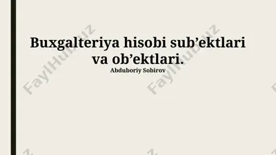 buxgalteriya hisobi sub’ektlari va ob’ektlari — PPTX