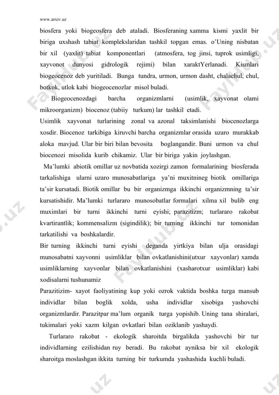 ing bir turkumda yashashida kuchli buladi. turlararo rakobat - biocenozda turlar tarkibining shakllanishida ularning tarkalishida va mikdorini boshkarib turishda muxim mexanizm xisoblanadi. shuningdek, rakobat turlarning evolyucion rivojlanishida xam katta rol’ uynaydi. kvaritiranlik- bu bir turga mansub individlarning boshka uchun makon xizmatini utaydigan kurilmalarga kirib, joylashib olishlaridir. bunga katta kum sichkoni inlariga sut emizuvchilar, kushlar, replitiyalar, amfibiyalar, mollyuskalar, xasharotlar, kanalar va boshka kirib yashashi yakkol misol buladi. kommensalizm (sigindilik) - ikki aloxida turga mansub bulgan xayvonning birgalikda yashashidir. bunda bir xayvon ikkinchi xayvonga zarar keltirmagani xolda, uning ovkat koldiklari bilan 1. biosfera xakida tushuncha. 2. abiotik, biotik omillar. 3. biocenoz xakida tushuncha. adabiyotlar: 1 gerasimov i p ekalogicheskie problem’ v prrshloy nostoyashiy ibudushey geografii mir m nauka 1985 2 izrael’ yu a ekalogiya ikontrol sostoyaniya prirodnoy sred’ m gidrameteozdat 1984 3 manitoring prirodnoy srediu v basseyne aral’kogo morya l gidrometedizdat 1991 4 tuxtaev a xamidov a ekalogiya asoslari va tabiatni muxafoza …
