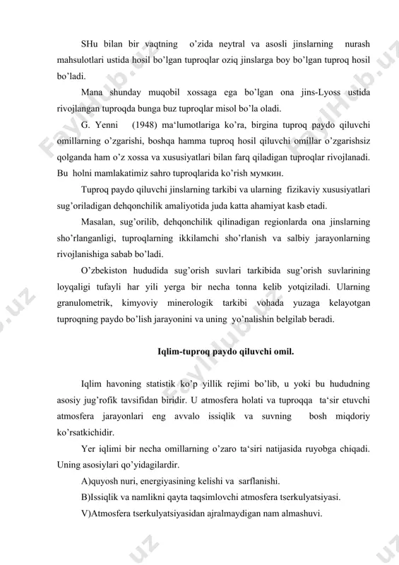 ali nurlanishi. radiatsiya balansi deganda, yer yuzasiga yutilgan radiatsiya va samarali nurlanish orasidagi farq tushuniladi. radiatsiya balansi yer kurrasining har xil joylarda bir xil emas. chunki, u ko’p omillar, jumladan, joyning kengligi, yuzaning tuzilishi, hududning nomlanishi darajasi kabilar bilan bog’liq. yer kurrasining yuzasiga tushadigan issiqlik ham mos ravishda, planetamizning issiqlik quyosh energiyasi biologik va tuproq jarayonlari uchun bosh energiya manbaidir. atmosferaning yana bir muhim komponentlaridan biri yog’in-sochin bo’lib, namlik manbaidir. v.i. vernadskiy ta‘biri bilan aytganda, tabiatning ko’zga ko’rinadigan sur‘atini suv aniqlab beradi. dunyoda yillik aylanma harakatga 577 ming km3 atrofda suv qatnashadi. (shundan 505 ming km3 oksonlar yuzasidan parlanadi.) yuqoridan keltirilgan umumiy suv miqdoridan yiliga 119 ming km3 suv yog’in-sochin ko’rinishida yer yuzasiga qaytib tushadi. ma‘lumki, yog’in miqdori ekvatorga qarab oshib boradi. o’zbekiston hududlari asrimizning o’rtalarigacha iliq-mu‘tadil poyaslarga mansub deb hisoblangan. lekin i.p.gerasimov tomonidan (1933) tuproq-iqlim fatsiyalarining ajratilishi va o’rta osiyo, xususan, o’zbekiston hududlari iqlim xususiyatlari bo’yicha subtropiklarga yaqinligi ko’rsatib …