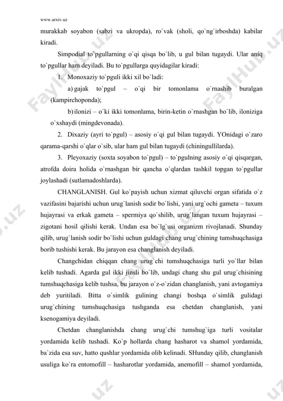 sodir bo`lishi uchun guldagi chang urug`chining tumshuqchasiga borib tushishi kerak. bu jarayon esa changlanish deyiladi. changchidan chiqqan chang urug`chi tumshuqchasiga turli yo`llar bilan kelib tushadi. agarda gul ikki jinsli bo`lib, undagi chang shu gul urug`chisining tumshuqchasiga kelib tushsa, bu jarayon o`z-o`zidan changlanish, yani avtogamiya deb yuritiladi. bitta o`simlik gulining changi boshqa o`simlik gulidagi urug`chining tumshuqchasiga tushganda esa chetdan changlanish, yani ksenogamiya deyiladi. chetdan changlanishda chang urug`chi tumshug`iga turli vositalar yordamida kelib tushadi. ko`p hollarda chang hasharot va shamol yordamida, ba`zida esa suv, hatto qushlar yordamida olib kelinadi. shunday qilib, changlanish usuliga ko`ra entomofill – hasharotlar yordamida, anemofill – shamol yordamida, gidrofill – suv yordamida va ornitofill – qushlar yordamida changlanuvchi o`simliklarga bo`linadi. dastlabki yopiq urug`lilar, aftidan, hasharotlar yordamida changlangan. o`sha davrda esa yer yuzida ochiq urug`lilarning salmog`i katta bo`lgan va hasharotlar yordamida changlanish yopiq urug`lilarning hukmronligi davrida ko`paygan. yopiq urug`lilarning shamol yordamida changlanishi esa evolusiyaning keyingi davrida paydo bo`lgan. anemofill …