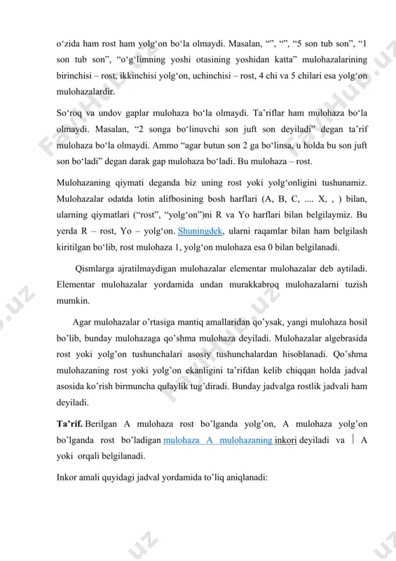 iyoriy son uchun, shunday son mavjudki, bo’ladi, ya’ni , amallarning rostlik jadvalidan foydalanib, yanada murakkabroq mulohazalar uchun rostlik jadvalini tuzish mumkin. 7-misol. mulohazaning rostlik jadvalini tuzaylik: 1 1 1 0 0 1 1 0 1 0 0 1 0 1 1 1 1 1 0 0 0 1 0 1 jadvalni yakunlab, qaralayotgan va mulohazalar rostligidan qat’iy nazar mulohaza doim rost bo‘lishini ko‘ramiz. mantiqiy qonunlariga amal qilish to‘g‘ri, tushunarli, aniq, izchil, ziddiyatsiz, asoslangan fikr yuritishga imkon beradi. aniqlik, izchillik, ziddiyatlardan xoli bo‘lish va isbotlilik (asoslanganlik) to‘g‘ri tafakkurlashning asosiy belgilaridir. bular mantiqiy qonunlarning asosini tashkil etuvchi belgilar bo‘lganligi uchun, ularning har birini alohida-alohida ko‘rib chiqamiz. asosiy mantiqiy qonunlar. 1. – uchinchisini inkor qilish qonuni. bu qonun quyidagicha ifodalanadi: bir – biriga zid bo‘lgan ikki fikrdan biri hamisha to‘g‘ri (rost) bo‘lib, ikkinchisi xatodir, uchinchisi bo‘lishi mumkin emas. masalan, bir vaqtning o‘zida, bir xil sharoitda inson yo axloqli, yo axloqsiz bo‘ladi. yuqorida keltirilgan …