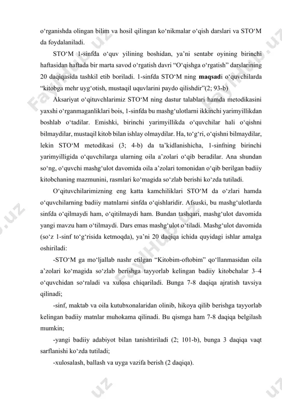 atish tavsiya qilinadi; -sinf, maktab va oila kutubxonalaridan olinib, hikoya qilib berishga tayyorlab kelingan badiiy matnlar muhokama qilinadi. bu qismga ham 7-8 daqiqa belgilash mumkin; -yangi badiiy adabiyot bilan tanishtiriladi (2; 101-b), bunga 3 daqiqa vaqt sarflanishi ko‘zda tutiladi; -xulosalash, ballash va uyga vazifa berish (2 daqiqa). 1-sinf sto‘m ning o‘ziga xos xususiyatlaridan yana biri shundaki, bu mashg‘ulotlar savod o‘rgatish davri o‘qishga o‘rgatish darslarining ikkinchi yarmida o‘tkaziladi, ya’ni bu mashg‘ulotga to‘liq bir soat ajratilmaydi. buning uchun, o‘qituvchi bir soat dars davomida ikkita tadbir, ya’ni “alifbe” darsligi bo‘yicha “o‘qishga o‘rgatish” darsini (25 daqiqa) hamda “sinfdan tashqari o‘qish mashg‘ulotini” (20 daqiqa) tashkil etishi talab etiladi. demak, ikkita ishlanma (konspekt) tuziladi. boshlang‘ich ta’limning 1-sinfida jami 33 marta 20 daqiqali sto‘m tashkil etiladi. buni to‘liq dars soatiga aylantirsak, 14,6 soatni tashkil qiladi. 2-, 3-, 4- sinflarda sto‘m ga bir xil – 17 soatdan vaqt dastur bo‘yicha ajratilgan. agarda, bir o‘quv yilimizda bu sinflarda 34 …