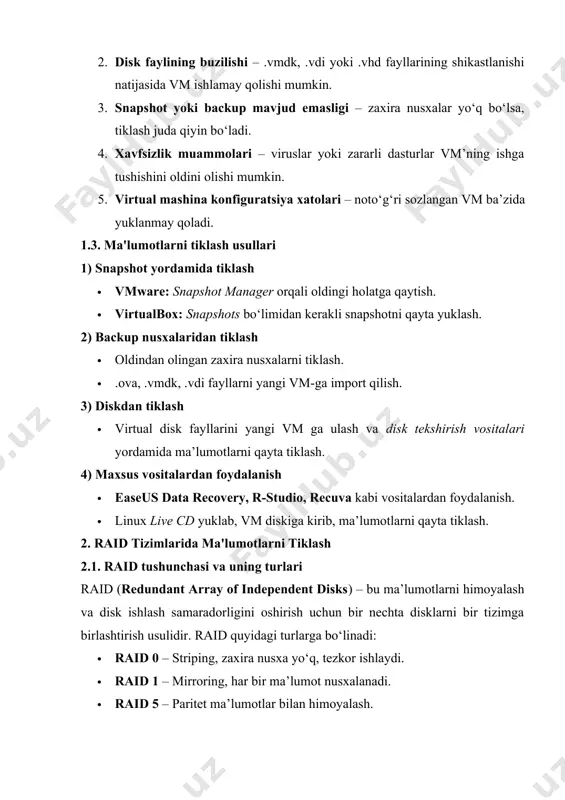 tiklash usullari 1) snapshot yordamida tiklash · vmware: snapshot manager orqali oldingi holatga qaytish. · virtualbox: snapshots bo‘limidan kerakli snapshotni qayta yuklash. 2) backup nusxalaridan tiklash · oldindan olingan zaxira nusxalarni tiklash. · .ova, .vmdk, .vdi fayllarni yangi vm-ga import qilish. 3) diskdan tiklash · virtual disk fayllarini yangi vm ga ulash va disk tekshirish vositalari yordamida ma’lumotlarni qayta tiklash. 4) maxsus vositalardan foydalanish · easeus data recovery, r-studio, recuva kabi vositalardan foydalanish. · linux live cd yuklab, vm diskiga kirib, ma’lumotlarni qayta tiklash. 2. raid tizimlarida ma'lumotlarni tiklash 2.1. raid tushunchasi va uning turlari raid (redundant array of independent disks) – bu ma’lumotlarni himoyalash va disk ishlash samaradorligini oshirish uchun bir nechta disklarni bir tizimga birlashtirish usulidir. raid quyidagi turlarga bo‘linadi: · raid 0 – striping, zaxira nusxa yo‘q, tezkor ishlaydi. · raid 1 – mirroring, har bir ma’lumot nusxalanadi. · raid 5 – paritet ma’lumotlar bilan himoyalash. · …
