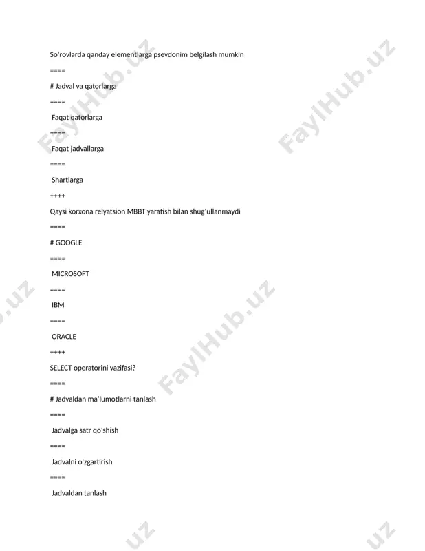 dentlarning miqdori ==== studentning maksimal indentifikatori ==== studentning oxirgi identifikatori ==== studentning birinchi identifikatori ++++ qaysi operator yordamida «ayrish» amali bajariladi ==== # minus ==== intersect ==== union ==== devide ++++ tashqi bog‘lanishning qaysi turlarini bilasiz ==== # chap, o‘ng, to‘liq ==== o‘ng, to‘liq, ekvivalent ==== o‘ng, to‘liq noekvivalent ==== to‘liq, noekvivalent, ekvivalent ++++ jadvallarni bog’lashdagi to‘liq bog‘lanish operatori – bu ==== # full join ==== right join ==== left join ==== inner join ++++ union operatori nimaga mo‘ljallangan ==== # ikki so‘rov tanlovining natijalarini birlashtirish uchun ==== ikki jadvaldan olingan natijalarni birlashtirish uchun ==== ikkala tanlovda mavjud umumiy natijalarni chiqarish uchun ==== birinchi tanlovda mavjud, lekin ikkinchisida yo‘q bo‘lgan natijalarni chiqarish uchun ++++ jadval ustunidagi yig‘indi qiymati qanday hisoblanadi ==== # sum funksiyasi yordamida ==== count funksiyasi yordamida ==== min funksiyasi yordamida ==== max funksiyasi yordamida ++++ bog‘lanishning qaysi turlarini bilasiz ==== # ichki va tashqi ==== to‘liq va …