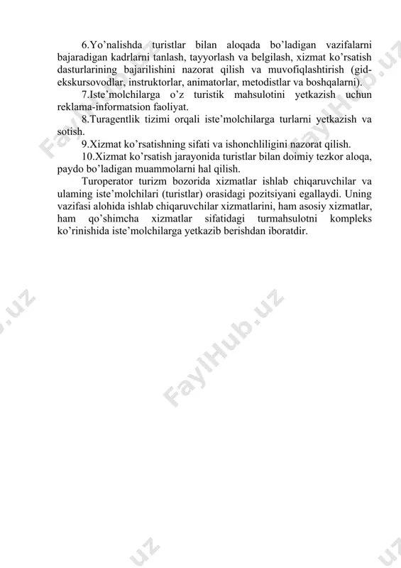 vchilar xizmatlarini, ham asosiy xizmatlar, ham qo’shimcha xizmatlar sifatidagi turmahsulotni kompleks ko’rinishida iste’molchilarga yetkazib berishdan iboratdir. qabul qilish bo’yicha turoperatorning asosiy funksiyalari. asosiy funksiyalar va ularni ketma-ket bajarilishi xorijiy turistlarni qabul qilish bo’yicha turoperatordan o’z mamlakatida quyidagi sxemada amalga oshiriladi (1-chizma). turistlarni qabul qilish bo’yicha belgilangan funksiyalariga muvofiq turperator tanlagan xorijlik turistlar safarini qabul qilishni tashkil etish texnologiyasi quyidagilarni o’z ichiga oladi. 1.umumiy rejalashtirish: xorijiy turistik bozorni tanlash va safarga talabni baholash (turistlar soni, sayohatdan-maqsad, turizm mavsumi va boshq.). bu ko’rsatkichlar xorijiy turistik bozorlar kon’yukturasini o’rganish asosida aniqlanadi. marshrutlar, dasturlar, xizmatlar paketi klassligi va tarkibini rejalashtirishda qabul qiluvchi firmalar odamlar va moliyaviy, moddiy texnik resurslarini hisobga olish zarur. eng avvalo ularni mehmonxonada transportda, ob’ektlarni ko’rsatishda zarur xizmatlarni ta’minlay olish imkoniyatlari hisobga olinadi. 2. mahalliy turoperator tomonidan turistik mahsulotni ular hali ham xorijiy turistik bozorda sotish va harakatni tashkil etish maqsadida xorijiy mamlakat (mamlakatlar) bilan hamkorlik o’rnatish. ular bilan xorijlik turistlarni …