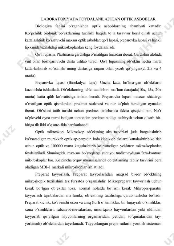 a o’rganishdir. mikropreparat tayyorlash uchun kerak bo’lgan ob’ektlar toza, normal holatda bo’lishi kerak mikroprs-paratni tayyorlash tajribalardan ma’lumki, ob’ektning tuzilishiga qarab turlicha bo’ladi. preparat kichik, ko’ri-nishi oson va aniq (turli o’simliklar: bir hujayrali o’simliklar, xona o’simliklari, sabzavot-mevalardan, umurtqasiz hayvonlardan yoki oldindan tayyorlab qo’yilgan hayvonlarning organlaridan, yetidan, to’qimalaridan tay-yorlanadi) ob’ektlardan tayerlanadi. tayyorlangan prepa-ratlarni yoritish sistemasi ta’sirida qizib ketishidan sak^lash uchun qoplagich oynaning bir chetiga, ob’ektga suv tomizib turish ksrak. vaqtincha preparat tayyorlashda pax-ta, soch tolasi, tirnoqning kichik bo’lagi predmet oynasi-ga qo’yiladi va bir tomchi suv tomizilib, qoplagich oyna bilan yopiladi, so’ngra mikroskop ostida ko’riladi. doimiy mikropreparatlar ko’pincha tayyor standart ko’rinish-da bo’lib mashgulotlarni o’tkazishda ancha qulaylik turdiradi va vaqtdan tejaydi. amaliy mashgulotlar o’tkazish uchun quyidagi jihozlar-dan foydalaniladi: mikroskop, qo’l lupasi, preparovka lupa, nur-optik mikroskopi mbi-1, yelektron mikroskop tuzilishi va ishlash mexanizmi ko’rsatilgan jadyaallar; predmet oynasi, qrplagich oyna, paxta, pipetka handa o’tka-zilayotgan amaliy mashrulotga oid doimiy preparatlar. lupа. dаrs jаrаyonidа lupаlаrdаn fоydаlаnish judа qulаy. …