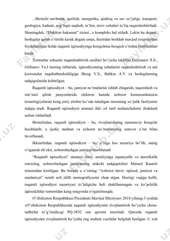 iqotchisi manuel kastels tomonidan kiritilgan. bu borada u o’zining “axborot davri: iqtisod, jamiyat va madaniyat” nomli uch jildli monografiyasini chop etgan. hozirgi vaqtga kelib, raqamli iqtisodiyot nazariyasi to’laligicha hali shakllanmagan va ko’pchilik iqtisodchilar tomonidan keng miqyosda o’rganilmoqda. o’zbekiston respublikasi prezidenti shavkat mirziyoev 2018 yilning 3 iyulida «o’zbekiston respublikasida raqamli iqtisodiyotni rivojlantirish bo’yicha chora-tadbirlar to’g’risida»gi pq-3832 son qarorni imzoladi. qarorda raqamli iqtisodiyotni rivojlantirish bo’yicha eng muhim vazifalar belgilab berilgan. u xoh istiqbolda «raqamli» (elektron) iqtisodiyot og’ir jismoniy mehnatga mahkum odamlarning erkinlik haqidagi ko’p asrlik orzularini ro’yobga chiqirishga qodir bo’lgan vositaga aylanishi mumkin. ko’pchilik insonlarga ijod, fan (ham fundamental, ham amaliy) va san’at uchun keng imkoniyatlar ochiladi. raqamli inqilob qaysidir tarmoqlar va mamlakatlarga ilgariroq va kuchliroq, boshqalarga esa kechroq va kamroq kirib keladi. servis hizmatlari, media va ko’nilocharliklar birinchi bo’lib, ulardan keyin esa telekommunikatsiya kompaniyalari va banklar raqamlashtirishga mubtalo bo’ladi. lekin tahlilchilarning umumiy fikrlari va kompaniyalar menejerlari orasida o’tkazilgan so’rov natijalariga asosan, …