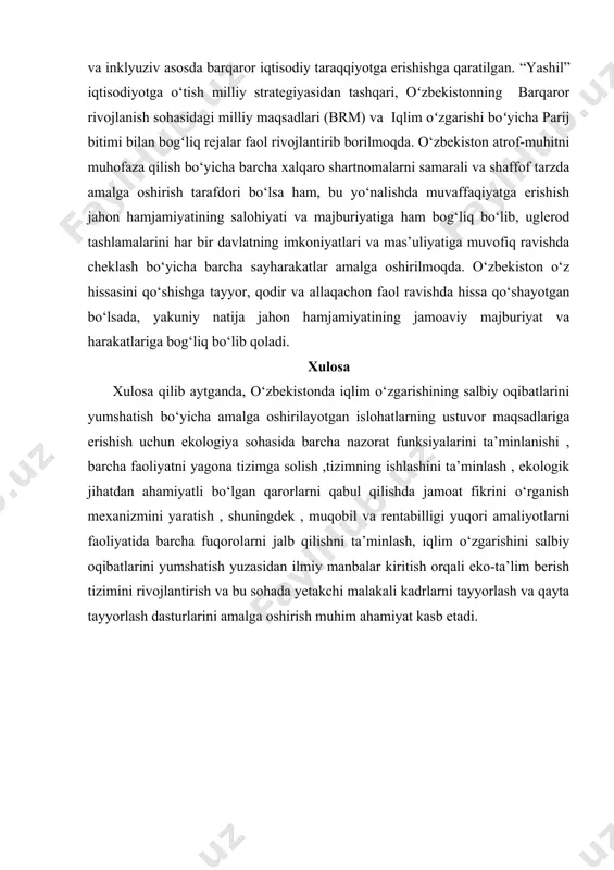 i hamda mintaqani qayta tiklash va u yerdai ekologik muhitni yaxshilash boʻyicha tadqiqot va ilmiy saʼy-harakatlarni kengaytirish amalga oshirilmoqda. kelajakdagi rejalar: “yashil” iqtisodiyotni rivojlantirish “2019-2030 yillar davrida oʻzbekiston respublikasining “yashil” iqtisodiyotiga oʻtish strategiyasi” amalga oshirilayotgan tizimli islohotlarga “yashil” iqtisodiyot tamoyillarini kiritgan holda ijtimoiy taraqqiyotga koʻmaklashish, issiqxona gazlari tashlamalarini kamaytirish, iqlim va atrof-muhitni muhofaza qilish orqali barqaror va inklyuziv asosda barqaror iqtisodiy taraqqiyotga erishishga qaratilgan. “yashil” iqtisodiyotga o‘tish milliy strategiyasidan tashqari, oʻzbekistonning barqaror rivojlanish sohasidagi milliy maqsadlari (brm) va iqlim oʻzgarishi boʻyicha parij bitimi bilan bogʻliq rejalar faol rivojlantirib borilmoqda. o‘zbekiston atrof-muhitni muhofaza qilish bo‘yicha barcha xalqaro shartnomalarni samarali va shaffof tarzda amalga oshirish tarafdori bo‘lsa ham, bu yo‘nalishda muvaffaqiyatga erishish jahon hamjamiyatining salohiyati va majburiyatiga ham bog‘liq bo‘lib, uglerod tashlamalarini har bir davlatning imkoniyatlari va mas’uliyatiga muvofiq ravishda cheklash bo‘yicha barcha sayharakatlar amalga oshirilmoqda. o‘zbekiston o‘z hissasini qo‘shishga tayyor, qodir va allaqachon faol ravishda hissa qo‘shayotgan bo‘lsada, yakuniy natija jahon …