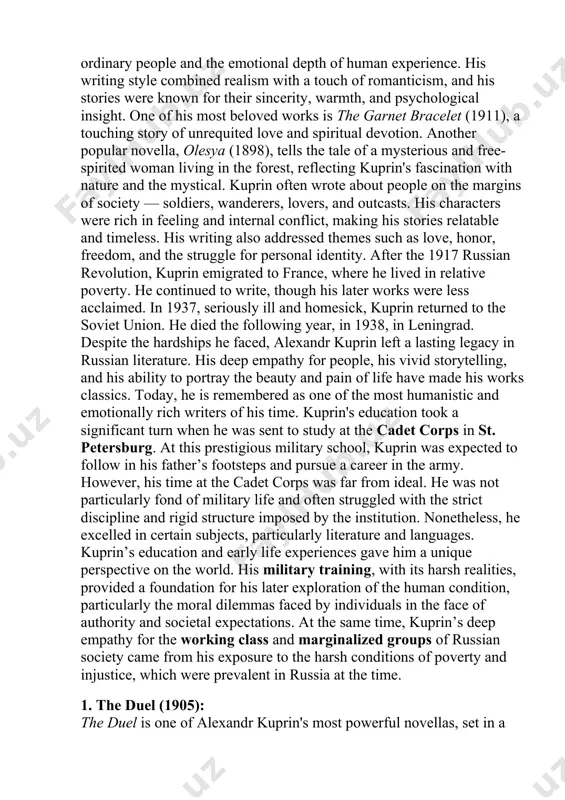 th nature and the mystical. kuprin often wrote about people on the margins of society — soldiers, wanderers, lovers, and outcasts. his characters were rich in feeling and internal conflict, making his stories relatable and timeless. his writing also addressed themes such as love, honor, freedom, and the struggle for personal identity. after the 1917 russian revolution, kuprin emigrated to france, where he lived in relative poverty. he continued to write, though his later works were less acclaimed. in 1937, seriously ill and homesick, kuprin returned to the soviet union. he died the following year, in 1938, in leningrad. despite the hardships he faced, alexandr kuprin left a lasting legacy in russian literature. his deep empathy for people, his vivid storytelling, and his ability to portray the beauty and pain of life have made his works classics. today, he is remembered as one of the most humanistic and emotionally rich …