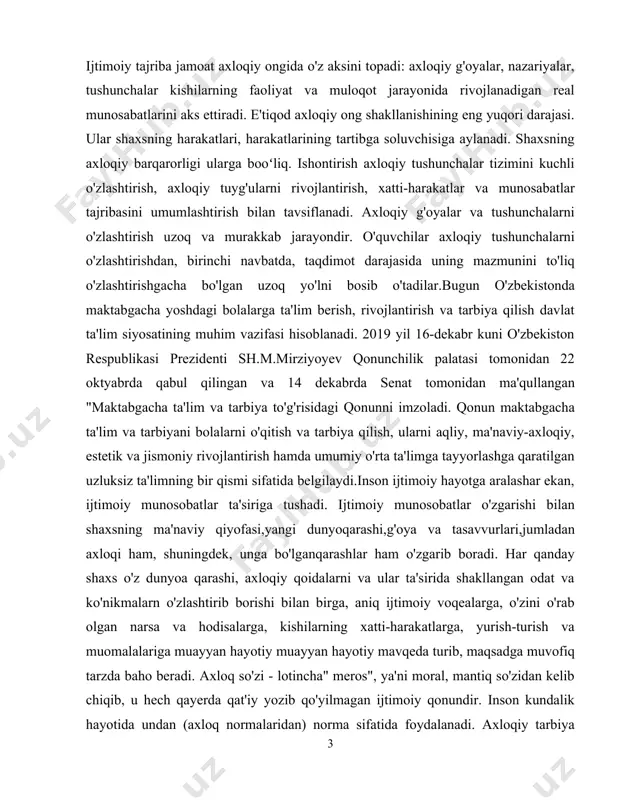 m va tarbiyani bolalarni o'qitish va tarbiya qilish, ularni aqliy, ma'naviy-axloqiy, estetik va jismoniy rivojlantirish hamda umumiy o'rta ta'limga tayyorlashga qaratilgan uzluksiz ta'limning bir qismi sifatida belgilaydi.inson ijtimoiy hayotga aralashar ekan, ijtimoiy munosobatlar ta'siriga tushadi. ijtimoiy munosobatlar o'zgarishi bilan shaxsning ma'naviy qiyofasi,yangi dunyoqarashi,g'oya va tasavvurlari,jumladan axloqi ham, shuningdek, unga bo'lganqarashlar ham o'zgarib boradi. har qanday shaxs o'z dunyoa qarashi, axloqiy qoidalarni va ular ta'sirida shakllangan odat va ko'nikmalarn o'zlashtirib borishi bilan birga, aniq ijtimoiy voqealarga, o'zini o'rab olgan narsa va hodisalarga, kishilarning xatti-harakatlarga, yurish-turish va muomalalariga muayyan hayotiy muayyan hayotiy mavqeda turib, maqsadga muvofiq tarzda baho beradi. axloq so'zi - lotincha" meros", ya'ni moral, mantiq so'zidan kelib chiqib, u hech qayerda qat'iy yozib qo'yilmagan ijtimoiy qonundir. inson kundalik hayotida undan (axloq normalaridan) norma sifatida foydalanadi. axloqiy tarbiya normalari har bir jamiyatning huquqiy normalariga asos bo'ladi. axloqiy tarbiyada kishi axloqiy bilimlarni o'zlashtiribgina qolmay, har qanday vaziyatlarda o'zini ana shu normalarga munosib …
