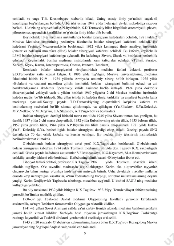 kurslar ochilgan. bir nechta ilmiy tekshirish institutlarida bo‘limlar xizmat kilmokda. o‘zbekistonda bolalar xirurgiyasi tarixi prof. k.x.tagirovdan boshlanadi. o‘zbekistonda bolalar xirurgiyasi kafedrasi 1974 yilda toshkent medisina institutda dos. tagirov k.x. raxbarligida ochiladi. o‘sha paytda kafedrada assistentlar s.f.mushankova, k.g.kayumov, m.a.romanovlar katta tashkiliy, amaliy ishlarni olib borishadi. kafedraning klinik bazasi 40 koykadan iborat edi. tibbiyot fanlari doktori, professor k.x.tagirov 1907 yilda toshkent shaxrida ishchi oilasida tug‘ilgan. o‘z savodini madrasada o‘qib chiqargan karim aka o‘qituvchilar tayyorlab chiqaruvchi bilim yurtiga o‘qishga kirdi va uni imtiyezli bitirdi. usha davrlarda maxalliy millatlar orasida ko‘p uchraydigan kasalliklar, o‘lim xodisalarning ko‘pligi, shifokor mutaxassislarning deyarli yuqligi karim xodjiyevich tagirovda tabobatga muxabbat uyg‘otdi. u kishini sagu ning medisina kulliyotiga yetakladi. bu oliy maskanni 1932 yilda bitirgan k.x.tog‘irov 1932-35yy. termiz viloyat shifoxonasining jarroxlik bo‘limida mudirlik qildilar. 1936-39 yy. toshkent davlat medisina oliygoxining fakultativ jarroxlik kafedrasida assistentlik, so‘ngra toshkent farmasevtika oliygoxiga rektorlik kildilar. 1941-42 yillari sovet armiyasi safida ya’ni xarbiy frontda aloxida medisina …