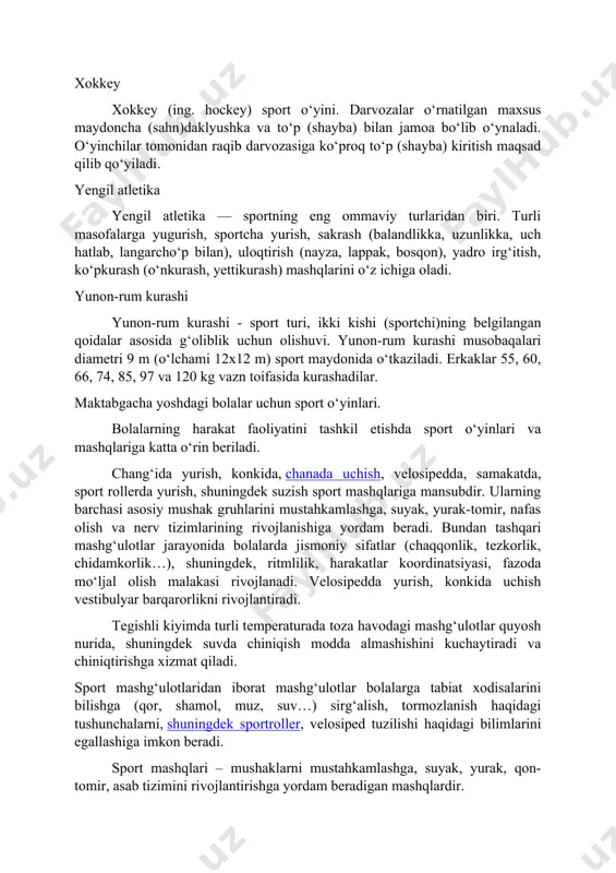almashishini kuchaytiradi va chiniqtirishga xizmat qiladi. sport mashg‘ulotlaridan iborat mashg‘ulotlar bolalarga tabiat xodisalarini bilishga (qor, shamol, muz, suv…) sirg‘alish, tormozlanish haqidagi tushunchalarni, shuningdek sportroller, velosiped tuzilishi haqidagi bilimlarini egallashiga imkon beradi. sport mashqlari – mushaklarni mustahkamlashga, suyak, yurak, qon-tomir, asab tizimini rivojlantirishga yordam beradigan mashqlardir. ochiq havoda tashkil etiladigan jismoniy tarbiya mashg‘ulotlarida bolalarni sport mashqlari va sport o‘yinlari elementlariga o‘rgatadi. bu ishni asosan tarbiyachi olib boradi, lekin bolalarning sport mashqlarini bajarish malakalarini egallab va sport o‘yinlarini o‘ynashni bilib olishlari uchun ularni doimo sayrlar vaqtida takrorlash va mustahkamlab borish kerak. ob-havo sharoiti, sport jihozlarining bor-yo‘qligi, bolalarning u yoki bu sport o‘yini va mashqlarini egallab olish darajasiga qarab, tarbiyachi rejada ko‘rsatilagn sport turlarini hafta bo‘yicha (ertalabki va kechki) hamma sayrlarga taqsimlaydi. ayrim hollarda bolalar bir necha o‘yin turlarini mashq qilishlari mumkin. masalan: ba’zi birlari velosiped uchadilar, ayrimlari stol tennisi va badminton o‘ynaydilar keyin esa ular o‘zaro o‘rin almashadilar, dastlab tarbiyachi sport o‘yinlari …