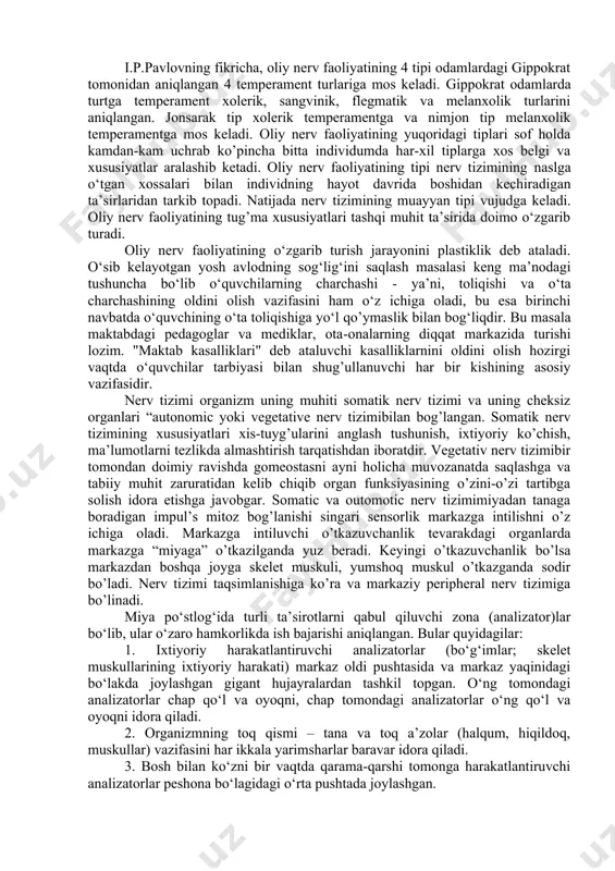 tez ilg‘ab oladi, jonli, harakatlari tez, turli imo-ishoralar bilan o‘z fikrini ifoda qiladi va boshqa ijobiy xarakterlar bilan ajralib turadi. 3. kuchli, qo‘zg‘aluvchan, muvozanatlashgan, kam harakat tip. bu tipda qo‘zg’alish va tormozlanish kuchli, ammo ularning o‘rin almashinuvi sust. bu tipga kiruvchi bolalarda shartli reflekslar sekin hosil bo‘ladi, tez so‘nadi va sekin tiklanadi, ular o’qish, yozish va gapirishni tez o‘rganadilar, ularning xulqlari yaxshi, odobli, nutqlari sekin va ravon, so‘z bolalar bo‘ladilar. 4. nimjon yoki sust tip. bu tipda nerv protsesslari sustligi, kam qo‘zg‘aluvchanligi va muvozanatlashmaganligi, ya’ni tormozlanish jarayonining yuqoriligi bilan xarakterlanadi. bu tipga kiruvchi bolalarning ish qobiliyati past, nutqi sekin, yaxshi rivojlanmagan, so‘z boyligi kam, qiyinchiliklardan qo‘rqadi, tez charchaydi, o‘qish, yozishni sekin o‘rganadi, maktab hayotiga qiyinchilik bilan ko‘nikadi, o‘z o‘rtog‘ining harakteriga ixtiyorsiz moslashadi, o‘zlashtirish past, harakteri beqaror maqsadsiz, diqqati beqarorligi bilan xarakterlanadi. i.p.pavlovning fikricha, oliy nerv faoliyatining 4 tipi odamlardagi gippokrat tomonidan aniqlangan 4 temperament turlariga mos keladi. gippokrat odamlarda turtga …