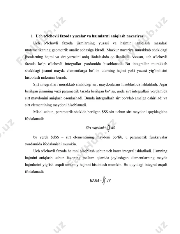 ash va ularni soddalashtirish mumkin. sferik koordinatalar tizimi: sferik koordinatalar $(\rho, \theta, \phi)$ shaklida bo‘lib, $\rho$ masofa, $\theta$ azimutal burchak, $\phi$ esa zenit burchakni ifodalaydi. sferik koordinatalarda hajm elementi: ushbu tizim sharlar va sferik jismlar hajmini hisoblash uchun juda qulay. silindrik koordinatalar tizimi: silindrik koordinatalar $(r, \theta, z)$ shaklida bo‘lib, $r$ radius, $\theta$ azimutal burchak, $z$ esa balandlikni ifodalaydi. silindrik koordinatalarda hajm elementi: yuzalar va hajmlarni aniqlash uchun ko‘p o‘lchovli integrallar qo‘llanilishi ko‘p o‘lchovli integral yordamida murakkab shakldagi jismlar hajmini yoki sirt maydonini aniq hisoblash mumkin. ko‘p hollarda, bu usullar murakkab geometrik shakllarni, masalan, notekis yoki parametrik yuzalarni aniqlashda qo‘l keladi. matematik analizda bu yondashuv ko‘plab fizik va texnik muammolarni yechishda, xususan, fizikaviy jismlarning mass markazi va og‘irlik markazini aniqlashda keng qo‘llaniladi. 2. hajmni hisoblashda ko‘p o‘lchovli integral tatbiqlari ko‘p o‘lchovli integral yordamida uch o‘lchovli fazoda turli geometrik shakllarning hajmini hisoblash integral hisobning muhim yo‘nalishlaridan biridir. uch o‘lchovli fazoda hajmni …