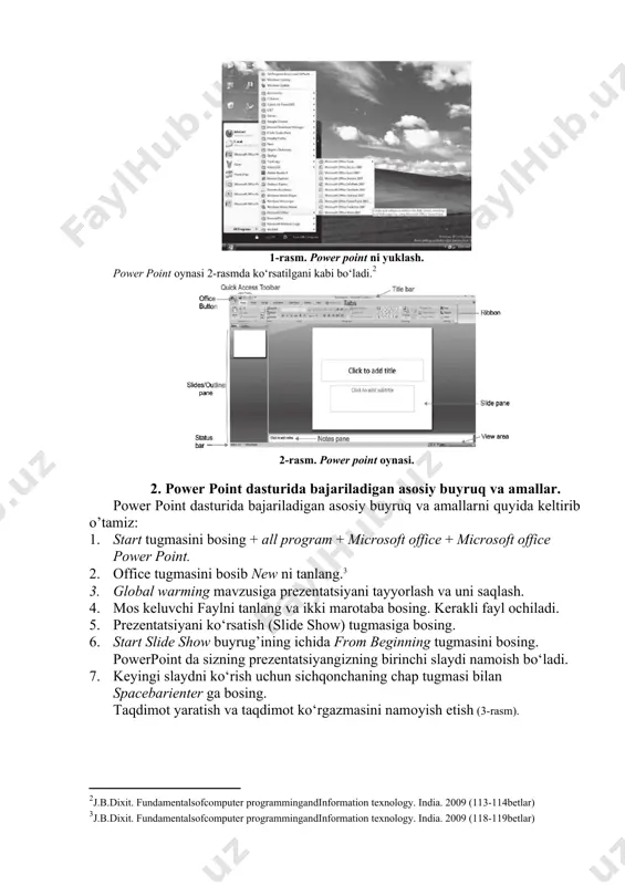 yordam 10. taqdimotlarni slaydda ko‘rsatish imkonini beradi[footnoteref:1] [1: j.b.dixit. fundamentalsofcomputer programmingandinformation texnology. india. 2009 (114-bet)] power pointni ishga tushirish power point siz informatsiyani tashkil etish va namoyish etish uchun foydalanishingiz mumkin bo‘lgan grafik taqdimot dasturi. power point bilan siz taqdimot ko‘rgazmalarini yarata olasiz va ko‘rgazma nusxalarini nashr etish shuningdek taqdim etish mumkin. power pointdagi taqdimotning yaratilishi slaydlar majmuasiga bog’liq. bu majmuaning umumiy bosqichlari power pointni boshlash, nashr etish, taqdimotlarda ishlash va yopish, dasturni yakunlashni o‘z ichiga oladi. faraz qiling kompyuteringizda ms. power point 2007 o‘rnatilgan. powerpoint dan foydalanishni boshlash: startni bosing → all programs → microsoft office → microsoft office powerpoint 2007. (1-rasmga qarang). 1-rasm. power point ni yuklash. power point oynasi 2-rasmda ko‘rsatilgani kabi bo‘ladi.[footnoteref:2] [2: j.b.dixit. fundamentalsofcomputer programmingandinformation texnology. india. 2009 (113-114betlar)] 2-rasm. power point oynasi. 2. power point dasturida bajariladigan asosiy buyruq va amallar. power point dasturida bajariladigan asosiy buyruq va amallarni quyida keltirib o’tamiz: 1. start …