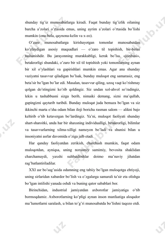 jarayonning murakkabligi, kerak bo’lsa, «jozibasi», betakrorligi shundaki, o’zaro bir xil til topishish yoki tomonlarning aynan bir xil o’ylashlari va gapirishlari mumkin emas. agar ana shunday vaziyatni tasavvur qiladigan bo’lsak, bunday muloqot eng samarasiz, eng beta’sir bo’lgan bo’lar edi. masalan, tasavvur qiling, uzoq vaqt ko’rishmay qolgan do’stingizni ko’rib qoldingiz. siz undan xol-ahvol so’radingiz, lekin u tashabbusni sizga berib, nimaiki demang, sizni ma’qullab, gapingizni qaytarib turibdi. bunday muloqat juda bemaza bo’lgan va siz ikkinchi marta o’sha odam bilan iloji boricha rasman salom — alikni bajo keltirib o’tib ketavergan bo’lardingiz. ya’ni, muloqot faoliyati shunday shart-sharoitki, unda har bir shaxsning individualligi, betakrorligi, bilimlar va tasavvurlarning xilma-xilligi namoyon bo’ladi va shunisi bilan u insoniyatni asrlar davomida o’ziga jalb etadi. har qanday faoliyatdan zerikish, charchash mumkin, faqat odam muloqotdan, ayniqsa, uning norasmiy samimiy, bevosita shaklidan charchamaydi, yaxshi suhbatdoshlar doimo ma’naviy jihatdan rag’batlantiriladilar. xxi asr bo’sag’asida odamning eng tabiiy bo’lgan muloqotga ehtiyoji, uning sirlaridan xabardor bo’lish va …
