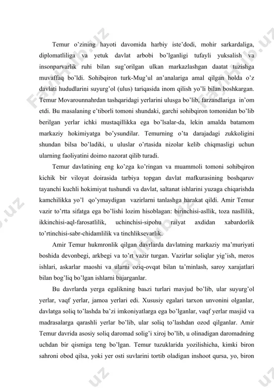 to’lashda ba’zi imkoniyatlarga ega bo’lganlar, vaqf yerlar masjid va madrasalarga qarashli yerlar bo’lib, ular soliq to’lashdan ozod qilganlar. amir temur davrida asosiy soliq daromad solig’i xiroj bo’lib, u olinadigan daromadning uchdan bir qismiga teng bo’lgan. temur tuzuklarida yozilishicha, kimki biron sahroni obod qilsa, yoki yer osti suvlarini tortib oladigan inshoot qursa, yo, biron bog’ ko’kartirsa, yoxud biron tashlandiq yerni obod qilsa, faqat yerni o’zlashtirganining uchinchi yili (birinchi, ikkinchi yil umuman to’lamagan) qonun doirasda xiroj solig’i olingan. undan tashqari ushr, mol, suvloq soliq turlari mavjud bo’lib, ular yillar davomida amal qilingan tartib-qoidalarga binoan to’plangan. soliq to’plovchi soliq yig’ish jarayonida soliqni yaxshi so’zlar bilan to’plashi, aholini kaltaklash hollari, zanjirband etish hollari kelib chiqmasligini nazorat qilishi shart edi. amir temur davlatni mustaxkamlashda qonun-qoidalarning tutgan o’rniga keng e’tibor berdi. fransuz olimi alfons de lamartin amir temur davlati haqida shuday degan edi: «yevropa iskandarda, na atillada va na moskoviya zafarini quchgan fotih napoleonda adolatli qonunlar …