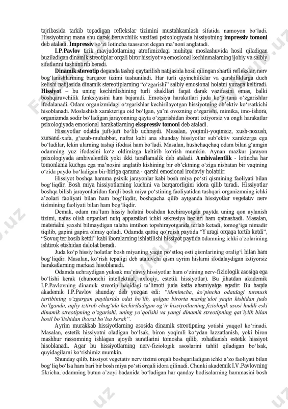 ‘atda hissiyot-shaxsning voqelikdagi narsa va hodisalarga, kishilarga hamda o‘z-o‘ziga bo‘lgan munosabatlarida kelib chiqadigan yoqimli yoki yoqimsiz kechinmalardan iborat. professor e.g‘oziev muallifligidagi “umumiy psixologiya” darsligida hissiyot- odamda, tirik mavjudotlar miyasida, ya’ni shaxslarning ehtiyojlarini qondiruvchi va unga monelik qiluvchi ob’ektlarga nisbatan uning munosabatlarini aks ettirish ma’nosida qo‘llaniladi. adabiyotlarda hissiyot bilan birga emotsiya tushunchasi ham keng doirada qo‘llaniladi. aynan emotsiya tushunchasining mazmuni nimadan iborat va hissiyot tushunchasi bilan o‘zaro bog‘liqligi qanday degan savol tug‘iladi? shunga muvofiq emotsiya tushunchasining mazmun mohiyatini yoritadigan bo‘lsak; jumladan professor e.g.’g‘ozievning "umumiy psixologiya" darsligida emotsiya-odatda tashqi alomatlari yaqqol namoyon bo‘ladigan his-tuyg‘ularni, ichki kechinmalarni ifodalanishidan iborat psixik jarayonni yuzaga kelishining aniq shaklidir, deb ta’riflanadi. emotsiya - shaxsning voqelikka o‘z munosabatini his qilishidan kelib chiqadigan, uning ehtiyoj va qiziqishlari bilan bog‘liq bo‘lgan yoqimli yoki yoqimsiz kechinmalaridir. keltirilgan ta’riflardan ko‘rinadiki, hissiyot tushunchasi emotsiyaga nisbatan kengroq tushuncha bo‘lib, shaxsning kundalik hayoti, turmush tarzidagi barcha jabhalarni qamrab oladi. hissiyot odamda sodir bo‘layotgan hodisa va …