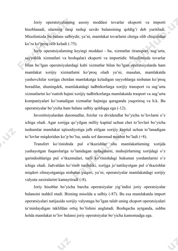 og’liq. bizning misolda birinchisining taqchilligi (-87) katta qismi (+63) kapitalning sof oqib kelishi hisobiga moliyalashtiriladi va aksincha, agar to’lov balansi joriy operatsiyalar bo’yicha musbat qoldiqqa ega bo’lsa, kapital harakati hisobi balans bo’yicha manfiy qoldiqqa yo’l qo’yilgan bo’ladi. shunday qilib, balansning bu ikki bo’limi bir-biri bilan tenglashib boradi. to’lov balansi qoldig’i= joriy operatsiyalar + kapital harakati balansi biroq, amalda to’lov balansining bu qismida ham ko’pincha kamomad yoki ortiqchalik yuzaga keladi. barcha mamlakatlarning markaziy banklari rasmiy zaxiralar deb ataluvchi xorijiy valyuta zaxiralariga ega bo’lib, bu zaxiralar joriy operatsiyalar bo’yicha balans va kapital harakati bo’yicha balans nomutanosibligini bartaraf etishda qo’llaniladi. bizning misolda bu nomutanosiblik yoki qoldiq (-24)ni tashkil etadi va rasmiy zaxiralardan tushumlar hisobiga tartibga solinadi. rasmiy zaxiralarning qisqarishi (+) kamomad miqdorini ifodalaydi, rasmiy zaxiralarning o’sishi (-) esa to’lov balansining musbat qoldig’i miqdorini ko’rsatadi. natijada uning barcha uch bo’limi summasi «0»ni tashkil etishi lozim. bu esa xorijiy valyuta taklifini va unga mamlakatda bo’lgan …