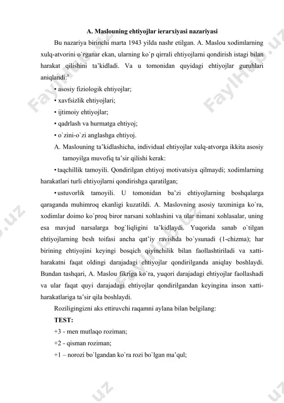 ozi emasman. 1-chizma. ehtiyojlarning ierarxik modeli a. maslou mazmuni жавоб вариантлари 1 2 1. alohida namuna ko`rsatgan xodimlarga ish haqi uchun maxsus (alohida) ustamalar berilishi kerak +3 +2 +1 0 -1 -2 -3 2. aniq qoidalar va yo`riqnomalarga ega bo`lish ishda xodimlarga baxtsiz hodisalar va xatolardan qochishga yordam beradi. +3 +2 +1 0 -1 -2 -3 3. xodimlarga tashkilot raqobatdosh bo`lgan taqdirdagina ish o`rinlari saqlanishi mumkinligi eslatish kerak +3 +2 +1 0 -1 -2 -3 4. rahbarlar qo`l ostidagi xodimlarning ishlash sharoitlariga jiddiy e’tibor berishlari kerak. +3 +2 +1 0 -1 -2 -3 5. rahbarlar jamoada qulay ma’naviy va ruhiy muhitni yaratishga alohida e’tibor berishlari kerak. +3 +2 +1 0 -1 -2 -3 6. aksariyat odamlar uchun ishda ularning shaxsiy yutuqlarini tan olish katta ahamiyatga ega. +3 +2 +1 0 -1 -2 -3 7. yaxshi ish natijalari xodim uchun har doim boshqa guruh a’zolarining uni tushunishi va qo`llab-quvvatlashlari muhimdir. +3 …