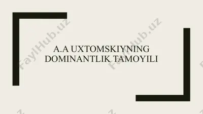 a.a uxtomskiyning dominantlik tamoyili — PPTX
