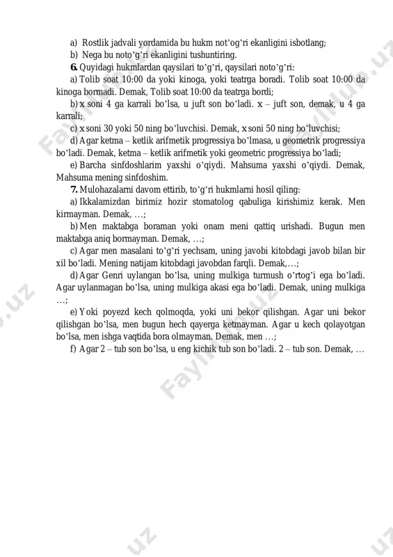 ayman. demak, …; c) agar men masalani to’g’ri yechsam, uning javobi kitobdagi javob bilan bir xil bo’ladi. mening natijam kitobdagi javobdan farqli. demak,…; d) agar genri uylangan bo’lsa, uning mulkiga turmush o’rtog’i ega bo’ladi. agar uylanmagan bo’lsa, uning mulkiga akasi ega bo’ladi. demak, uning mulkiga …; e) yoki poyezd kech qolmoqda, yoki uni bekor qilishgan. agar uni bekor qilishgan bo’lsa, men bugun hech qayerga ketmayman. agar u kech qolayotgan bo’lsa, men ishga vaqtida bora olmayman. demak, men …; f) agar 2 – tub son bo’lsa, u eng kichik tub son bo’ladi. 2 – tub son. demak, …