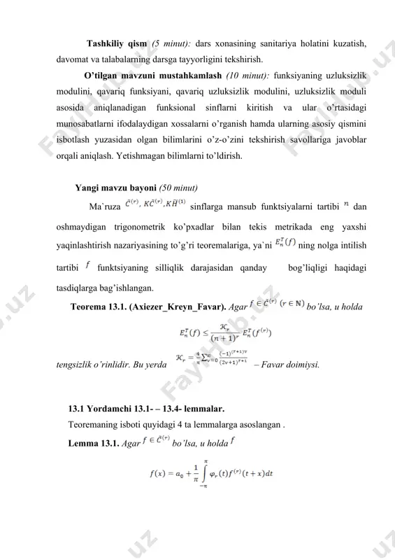 qali esa funktsiyani metrikasida eng yaxshi yaqinlashtiruvchi tartibi dan oshmaydigan trigonometrik ko’phadni belgilaymiz: ushbu funktsiyani qaraymiz. ravshanki, uchun bu yerdan (1) ni olamiz. birinchi lemmaga asoslanib, funktsiyani ifodalaymiz, bu yerda funktsiyalar darajasi n dan oshmaydigan trigonometrik ko’phadlardir, chunki va bo’yicha darajasi dan oshmaydigan koiefitsentlari dan uzluksiz bog’liq bo’lgan trigonometrik ko’phadlardir. demak, , bu yerda – darajasi dan oshmaydigan trigonometrik ko’phaddir. shuning uchun (1) dan ni olamiz. bu yerdan 4-lemmaga ko’ra teoremaning isboti kelib chiqadi. 13.3. axiezer-kreyn-favar teoremasining natijalari va ularning isbotlari. natija 13.1. ixtiyoriy uchun tengsizlik o’rinli. isbot. tushunarliki, . u holda axiezer-kreyn-favar teoremasidan tengsizlik kelib chiqadi. □ natija 13.2. agar bo’lsa, u holda baho o’rinli. isbot. ixtiyoriy sonni olib, funktsiya uchun steklovning o’rta funktsiyasini tuzamiz: . ravshanki, davrli uzluksiz differentsiallanuvchi funktsiya bo’lib, bo’lganidan oxirgi tenglikdan tengsizlikni olamiz. demak, va natija 1 ga ko’ra . (2) ikkinchi tomondan, shuning uchun, (3) nihoyat, (2) va (3) dan bu yerdan sonning ihtiyoriy …