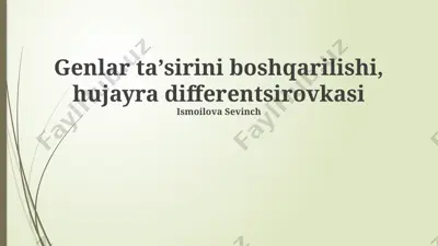 genlar ta'sirini boshqarilishi, hujayra differentsirovkasi — PPTX