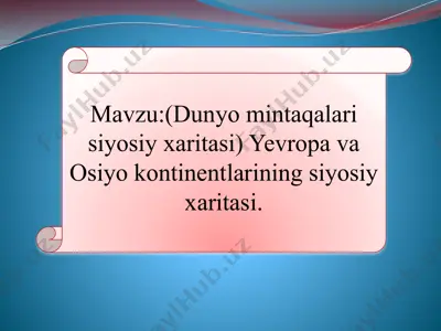 dunyo mintaqalari siyosiy xaritasi) yevropa va osiyo kontinentlarining siyosiy xaritasi — PPTX
