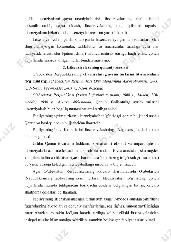 n turlari jumlasiga (7-modda) amalga oshirilishi fuqarolarning huquqlari va qonuniy manfaatlariga, sog’lig’iga, jamoat xavfsizligiga zarar etkazishi mumkin bo’lgan hamda tartibga solib turilishi litsenziyalashdan tashqari usullar bilan amalga oshirilishi mumkin bo’lmagan faoliyat turlari kiradi. amalga oshirilishi uchun litsenziya talab qilinadigan faoliyat turlari qonunlar bilan belgilanadi. o’zbekiston respublikasi vazirlar mahkamasi yuridik shaxs tashkil etmagan holda tadbirkorlik faoliyati bilan shug’ullanayotgan jismoniy shaxslar (yakka tartibdagi tadbirkorlar) faoliyatning litsenziyalanadigan ayrim turlarini amalga oshirishini taqiqlab qo’yishi mumkin, qonunda nazarda tutilgan hollar bundan mustasno. o’zbekiston respublikasi vazirlar mahkamasi tomonidan to’zilgan davlat unitar korxonalari va muassasalari, basharti ularni tashkil etish to’g’risidagi hujjatlarda faoliyatning mazkur turini amalga oshirish nazarda tutilgan bo’lsa, faoliyatning litsenziyalanadigan turini tegishli litsenziyani olmasdan amalga oshirishga haqlidir. mazkur qoida ko’rsatilgan korxonalar va muassasalarni litsenziya talablari va shartlarini, shuningdek faoliyatning litsenziyalanadigan turlarini amalga oshirish bilan bog’liq, qonun hujjatlariga muvofiq qo’yiladigan boshqa talablarni bajarishdan ozod etmaydi. litsenziyaning amal qilishi (11-modda) har bir litsenziyalanadigan faoliyat turi uchun alohida beriladi. …
