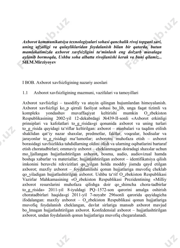 unga faqat tizimli va kompleks yondashuv muvaffaqiyat keltirishi mumkin o‗zbekiston respublikasining 2002-yil 12-dekabrdagi №439-ii-sonli «axborot erkinligi prinsiplari va kafolatlari to‗g‗risida»gi qonunida axborot va uning turlari to‗g‗risida quyidagi ta‘riflar keltirilgan: axborot – manbalari va taqdim etilish shaklidan qat‘iy nazar shaxslar, predmetlar, faktlar, voqealar, hodisalar va jarayonlar to‗g‗risidagi ma‘lumotlar; axborotni muhofaza etish – axborot borasidagi xavfsizlikka tahdidlarning oldini olish va ularning oqibatlarini bartaraf etish choratadbirlari; ommaviy axborot – cheklanmagan doiradagi shaxslar uchun mo‗ljallangan hujjatlashtirilgan axborot, bosma, audio, audiovizual hamda boshqa xabarlar va materiallar; hujjatlashtirilgan axborot – identifikatsiya qilish imkonini beruvchi rekvizitlari qo‗yilgan holda moddiy jismda qayd etilgan axborot; maxfiy axborot – foydalanilishi qonun hujjatlariga muvofiq cheklab qo‗yiladigan hujjatlashtirilgan axborot. ushbu ta‘rif o‗zbekiston respublikasi vazirlar mahkamasining «o‗zbekiston respublikasi prezidentining «milliy axborot resurslarini muhofaza qilishga doir qo‗shimcha chora-tadbirlar to‗g‗risida» 2011-yil 8-iyuldagi pq–1572-son qarorini amalga oshirish choratadbirlari haqida»gi 2011-yil 7-noyabr 296sonli qarorida quyidagicha ifodalangan: maxfiy axborot – o‗zbekiston respublikasi qonun hujjatlariga muvofiq foydalanish cheklangan, davlat …