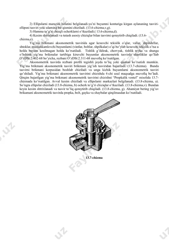 kamani aksonometrik tasvirda propka, bolt, gayka va shaybalar qirqilmasdan ko’rsatiladi. 13.7-chizma 13.8-chizma aylana izometriyasining h, v, w tekisliklarda tasvirlanishi 13.9–rasm,a da berilgan bo‘lib, ular o‘zaro teng ellips chizish ancha vaqt talab qiladi. shuning uchun standart ruxsatiga binoan uni to‘rt markazli ovalga almashtirib chiziladi. bu yerda ovalning katta o‘qi ab=1,22d ga teng tasvirlanadi. ovallarning katta ab o‘qlari h da z ga, v da y ga, w da x ga perpendikulyar joylashadi. kichik o‘qi cd o‘qlar h da z bilan, v da y bilan ,w da x bilan qo‘shilib qoladi. 13.9-chizma aylananing izometriyasini h da yasash uchun x va y chizilgandan keyin, kichik cd o‘q z yo‘nalishi olinadi va unga perpendikulyar qilib katta o‘q ab o‘tkaziladi. berilgan kattalikdagi d diametrli aylana o nuqtadan chiziladi. aylananing z o‘qlari bilan kesishgan joylari o1 va o2 , x va y o‘qlari bilan kesishayotgan joylari 1,2,3,4 deb belgilanadi. o1 bilan 1 va 2 (o2 bilan 3 …
