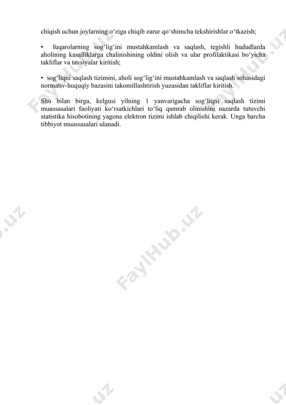 arini ishlab chiqish bo‘yicha metodologik va tartibga soluvchi markaz funksiyalarini ijro etish; • tasdiqlangan shakllar bo‘yicha davstatqo‘mdan — davlat statistikasi, sog‘liqni saqlash davlat tizimining bevosita tibbiyot tashkilotlaridan — idoraviy statistika bo‘yicha barcha zarur tibbiyot axborotini olish; • kasalliklar ko‘paygan holatlarda sabablari va qonuniyatlarini aniqlash uchun, shuningdek ularning oldini olish va ular profilaktikasi chora-tadbirlarini ishlab chiqish uchun joylarning o‘ziga chiqib zarur qo‘shimcha tekshirishlar o‘tkazish; • fuqarolarning sog‘lig‘ini mustahkamlash va saqlash, tegishli hududlarda aholining kasalliklarga chalinishining oldini olish va ular profilaktikasi bo‘yicha takliflar va tavsiyalar kiritish; • sog‘liqni saqlash tizimini, aholi sog‘lig‘ini mustahkamlash va saqlash sohasidagi normativ-huquqiy bazasini takomillashtirish yuzasidan takliflar kiritish. shu bilan birga, kelgusi yilning 1 yanvarigacha sog‘liqni saqlash tizimi muassasalari faoliyati ko‘rsatkichlari to‘liq qamrab olinishini nazarda tutuvchi statistika hisobotining yagona elektron tizimi ishlab chiqilishi kerak. unga barcha tibbiyot muassasalari ulanadi.